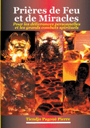 Pri├â┬¿res de feu et de miracles: Pour les D├â┬⌐livrances Personnelles et les Grands Combats Spirituels (French Edition)
