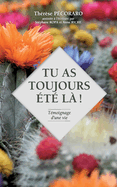 Tu as toujours ├â┬⌐t├â┬⌐ l├â┬á !: T├â┬⌐moignage d'une vie (French Edition)