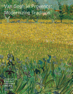 Van Gogh in Provence: Modernizing Tradition (Arts plastiques)