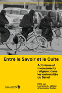 Entre le Savoir et le Culte: Activisme et mouvements religieux dans les universit├â┬⌐s du Sahel (French Edition)