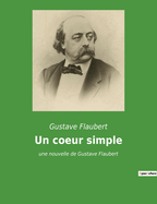 Un coeur simple: une nouvelle de Gustave Flaubert (French Edition)