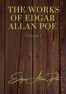 The Works of Edgar Allan Poe - Volume 1: contains: The Unparalled Adventures of One Hans Pfall; The Gold Bug; Four Beasts in One; The Murders in the ... MS. Found in a Bottle; The Oval Portrait