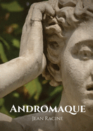 Andromaque: trag├â┬⌐die de Jean Racine (1667) (French Edition)