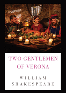 The Two Gentlemen of Verona: a comedy by William Shakespeare (1589 - 1593)
