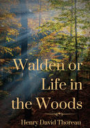 Walden or Life in the Woods: a book by transcendentalist Henry David Thoreau