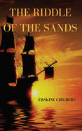The riddle of the sands: a 1903 novel by Erskine Childers