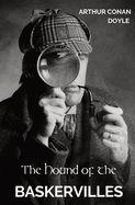 The Hound of the Baskervilles: The third of the four crime novels written by Sir Arthur Conan Doyle featuring the detective Sherlock Holmes.