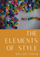 The Elements of Style: An American English writing style guide in numerous editions comprising eight elementary rules of usage, ten elementary ... misused, and a list of 57 words often miss
