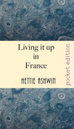 Living it up in France: A love of travel, adventure and good wine