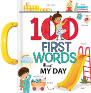 100 First Words About My Day: A Carry Along Book (Carry-Along Books)
