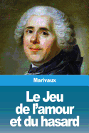 Le Jeu de l'amour et du hasard (French Edition)