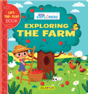 Little Explorers: Exploring the Farm: (A Lift the Flap Book)