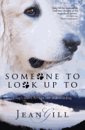 Someone To Look Up To: a dog's search for love and understanding