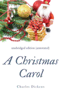 A Christmas Carol (annotated): unabridged edition with introduction and commentary