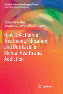 New Directions in Treatment, Education, and Outreach for Mental Health and Addiction (Advances in Mental Health and Addiction)