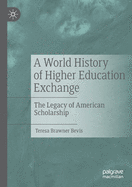 A World History of Higher Education Exchange: The Legacy of American Scholarship