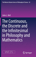 'The Continuous, the Discrete and the Infinitesimal in Philosophy and Mathematics'