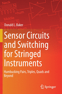 Sensor Circuits and Switching for Stringed Instruments: Humbucking Pairs, Triples, Quads and Beyond