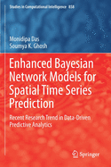 Enhanced Bayesian Network Models for Spatial Time Series Prediction: Recent Research Trend in Data-Driven Predictive Analytics (Studies in Computational Intelligence, 858)