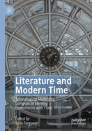 Literature and Modern Time: Technological Modernity; Glimpses of Eternity; Experiments with Time