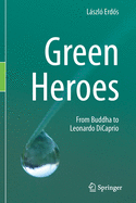Green Heroes: From Buddha to Leonardo DiCaprio