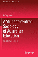 A Student-centred Sociology of Australian Education: Voices of Experience (Critical Studies of Education)