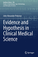 Evidence and Hypothesis in Clinical Medical Science (Synthese Library)