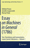 Essay on Machines in General (1786): Text, Translations and Commentaries. Lazare Carnot's Mechanics - Volume 1 (Logic, Epistemology, and the Unity of Science, 47)