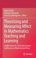 Theorizing and Measuring Affect in Mathematics Teaching and Learning: Insights from the 25th International Conference on Mathematical Views