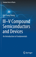 III├óΓé¼ΓÇ£V Compound Semiconductors and Devices: An Introduction to Fundamentals (Graduate Texts in Physics)