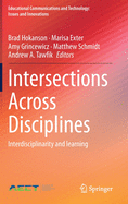 Intersections Across Disciplines: Interdisciplinarity and learning (Educational Communications and Technology: Issues and Innovations)