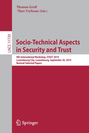 Socio-Technical Aspects in Security and Trust: 9th International Workshop, STAST 2019, Luxembourg City, Luxembourg, September 26, 2019, Revised Selected Papers (Lecture Notes in Computer Science)