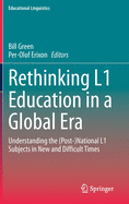 Rethinking L1 Education in a Global Era: Understanding the (Post-)National L1 Subjects in New and Difficult Times (Educational Linguistics, 48)