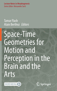 Space-Time Geometries for Motion and Perception in the Brain and the Arts (Lecture Notes in Morphogenesis)