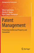 Patent Management: Protecting Intellectual Property and Innovation (Management for Professionals)
