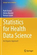 Statistics for Health Data Science: An Organic Approach (Springer Texts in Statistics)