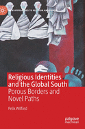Religious Identities and the Global South: Porous Borders and Novel Paths (New Approaches to Religion and Power)