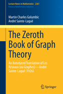 The Zeroth Book of Graph Theory: An Annotated Translation of Les R├â┬⌐seaux (ou Graphes)├óΓé¼ΓÇóAndr├â┬⌐ Sainte-Lagu├â┬½ (1926) (Lecture Notes in Mathematics, 2261)