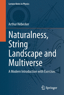 Naturalness, String Landscape and Multiverse: A Modern Introduction with Exercises (Lecture Notes in Physics, 979)