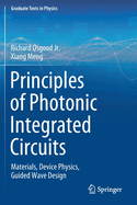 Principles of Photonic Integrated Circuits: Materials, Device Physics, Guided Wave Design (Graduate Texts in Physics)