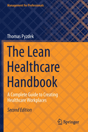 The Lean Healthcare Handbook: A Complete Guide to Creating Healthcare Workplaces (Management for Professionals)
