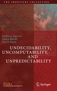 Undecidability, Uncomputability, and Unpredictability (The Frontiers Collection)