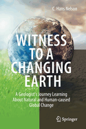 Witness To A Changing Earth: A Geologist├óΓé¼Γäós Journey Learning About Natural and Human-caused Global Change