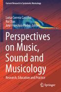 Perspectives on Music, Sound and Musicology: Research, Education and Practice (Current Research in Systematic Musicology, 10)