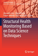 Structural Health Monitoring Based on Data Science Techniques (Structural Integrity, 21)
