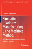Simulation of Additive Manufacturing using Meshfree Methods: With Focus on Requirements for an Accurate Solution (Lecture Notes in Applied and Computational Mechanics, 97)