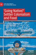 ├óΓé¼╦£Going Native?': Settler Colonialism and Food (Food and Identity in a Globalising World)