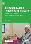 Fethullah Gülen’s Teaching and Practice: Inheritance, Context, and Interactive Development