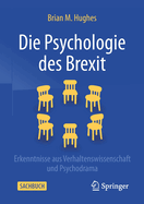 Die Psychologie des Brexit: Erkenntnisse aus Verhaltenswissenschaft und Psychodrama (German Edition)