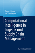 Computational Intelligence in Logistik und Supply Chain Management (German Edition)